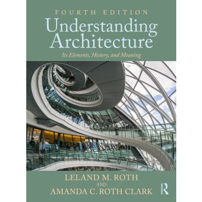 Understanding Architecture: Its Elements, History, &amp; Meaning