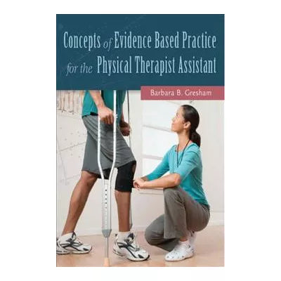 Concepts of Evidence Based Practice for the Physical Therapist Assistant