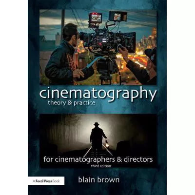 Cinematography: Theory &amp; Practice