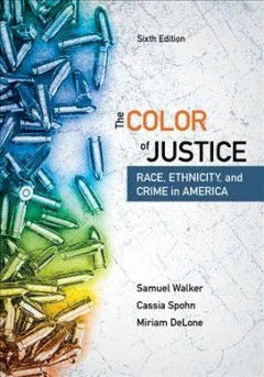 The Color of Justice : Race, Ethnicity, and Crime in America