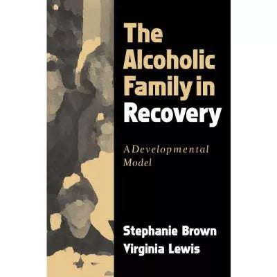 The Alcoholic Family in Recovery : A Developmental Model