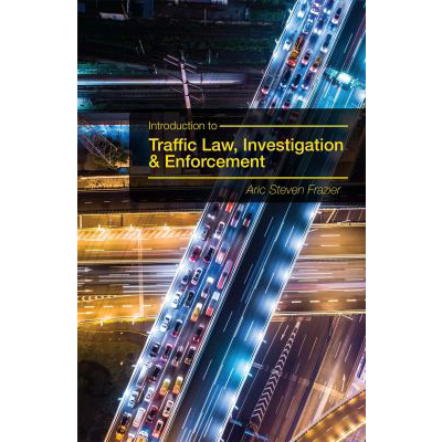 Intro to Traffic Law, Investigation, &amp; Enforcement