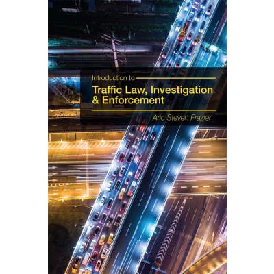 Introduction to Traffic Law, Investigation, and Enforcement