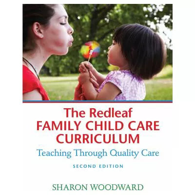 The Redleaf Family Child Care Curriculum : Teaching Through Quality Care